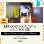 Educomunicação e Cidades MIL: Diálogo, Pensamento Crítico e Criativo